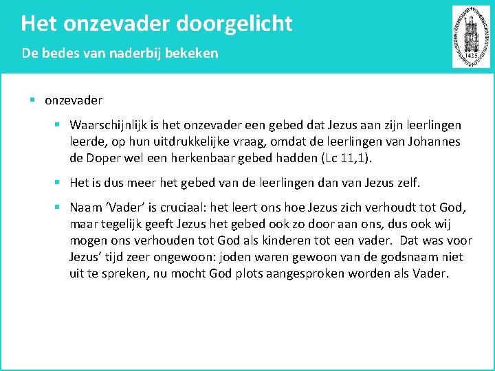 Het onzevader doorgelicht De bedes van naderbij bekeken § onzevader § Waarschijnlijk is het
