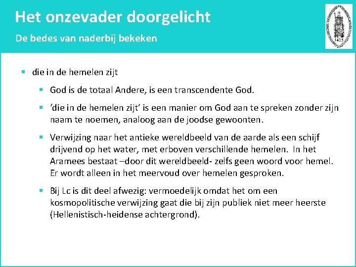 Het onzevader doorgelicht De bedes van naderbij bekeken § die in de hemelen zijt