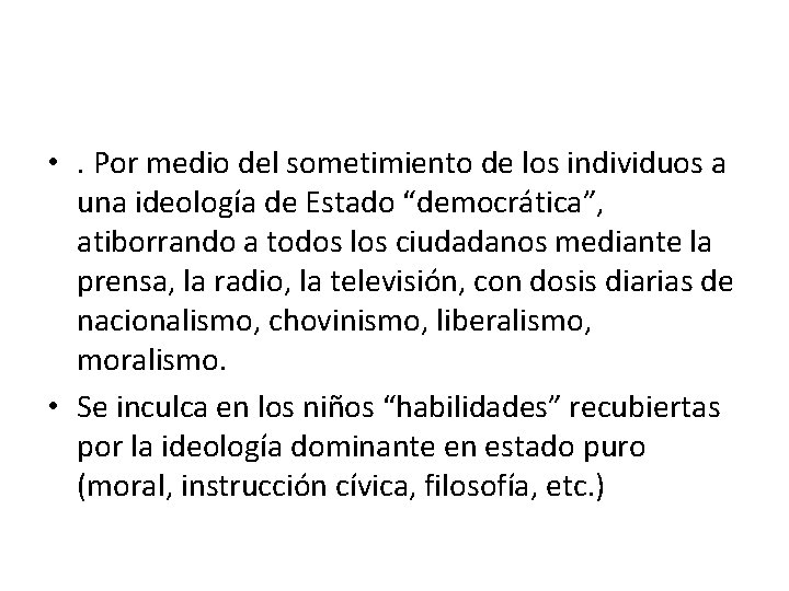  • . Por medio del sometimiento de los individuos a una ideología de