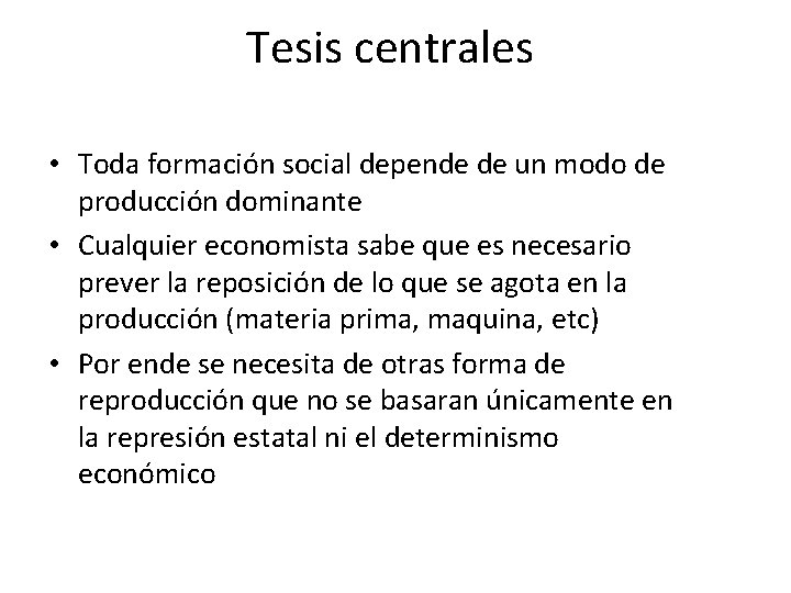 Tesis centrales • Toda formación social depende de un modo de producción dominante •