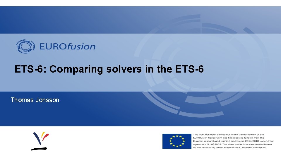 ETS-6: Comparing solvers in the ETS-6 Thomas Jonsson ETS-6: Comparing solvers in the ETS-6 Thomas Jonsson