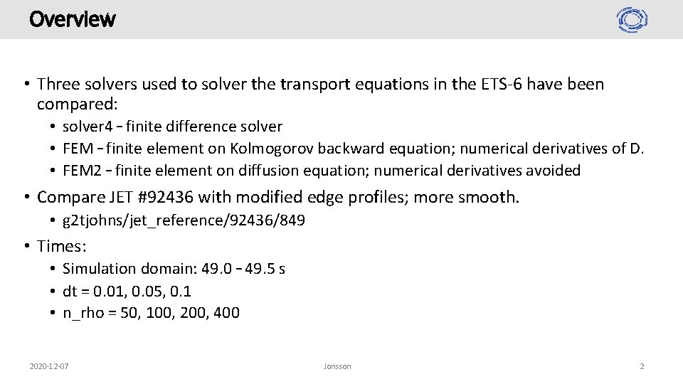 Overview • Three solvers used to solver the transport equations in the ETS-6 have Overview • Three solvers used to solver the transport equations in the ETS-6 have