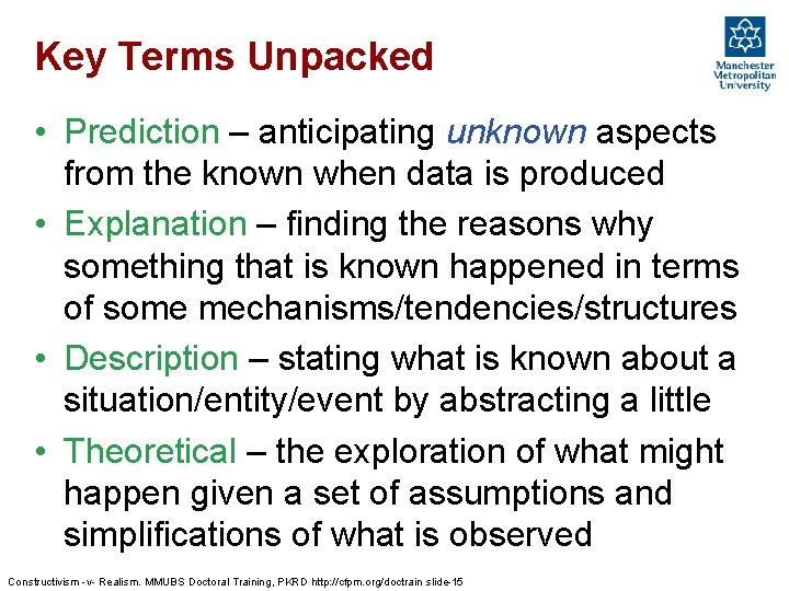 Key Terms Unpacked • Prediction – anticipating unknown aspects from the known when data