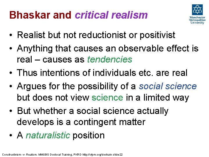 Bhaskar and critical realism • Realist but not reductionist or positivist • Anything that