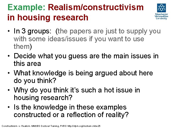 Example: Realism/constructivism in housing research • In 3 groups: (the papers are just to