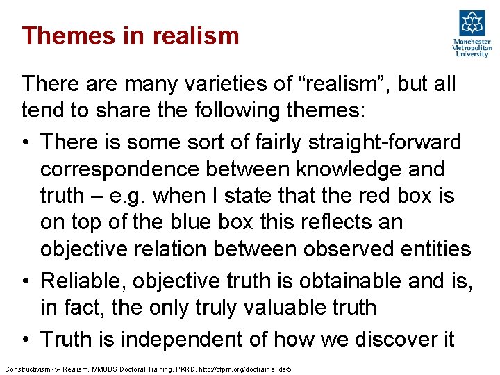 Themes in realism There are many varieties of “realism”, but all tend to share