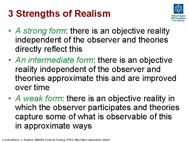 3 Strengths of Realism • A strong form: there is an objective reality independent