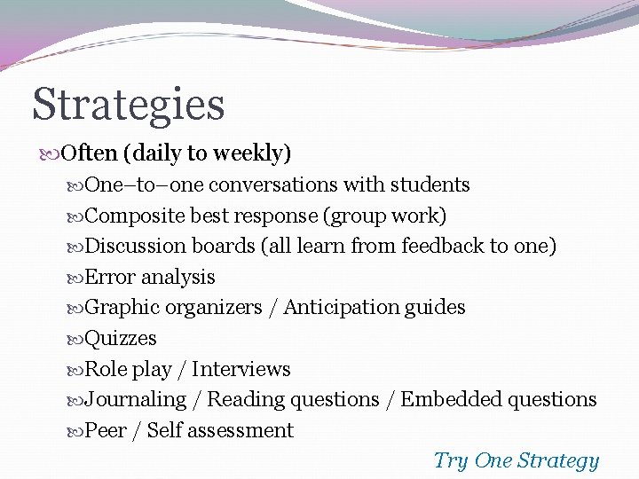 Strategies Often (daily to weekly) One–to–one conversations with students Composite best response (group work)