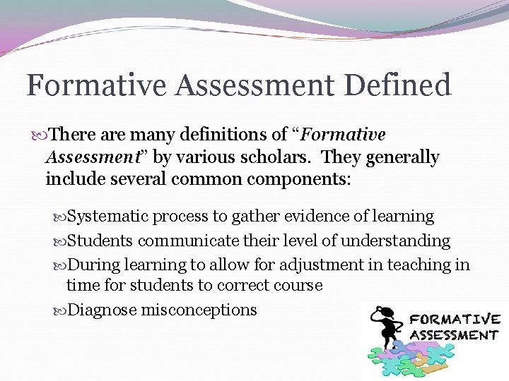 Formative Assessment Defined There are many definitions of “Formative Assessment” by various scholars. They