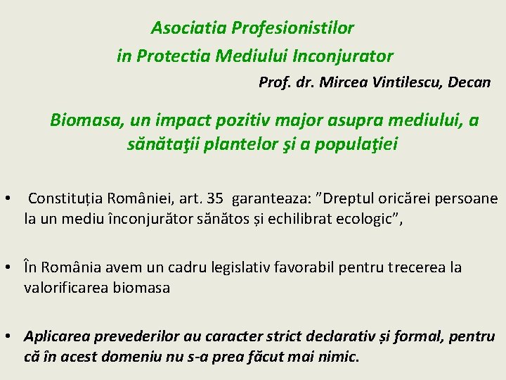 Asociatia Profesionistilor in Protectia Mediului Inconjurator Prof. dr. Mircea Vintilescu, Decan Biomasa, un impact