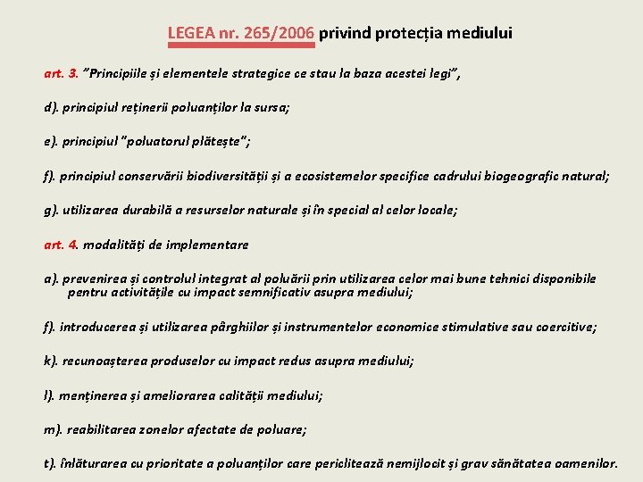 LEGEA nr. 265/2006 privind protecția mediului art. 3. ”Principiile și elementele strategice ce stau