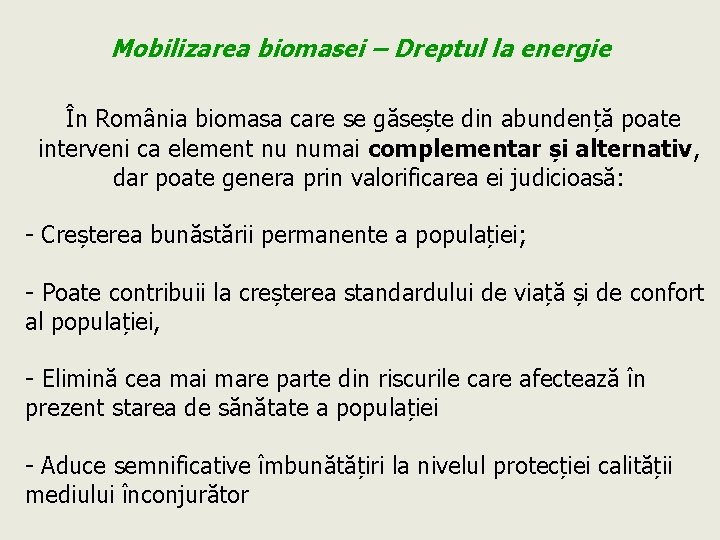 Mobilizarea biomasei – Dreptul la energie În România biomasa care se găsește din abundență