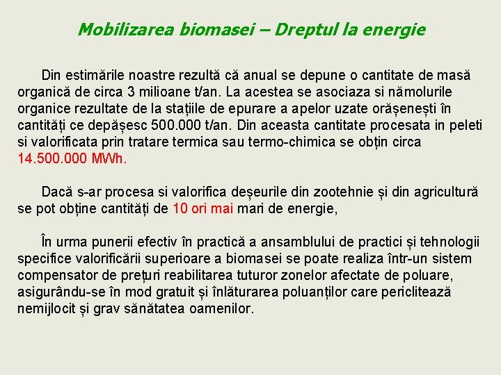 Mobilizarea biomasei – Dreptul la energie Din estimările noastre rezultă că anual se depune