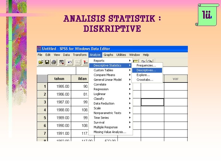 ANALISIS STATISTIK : DISKRIPTIVE Iii 1 