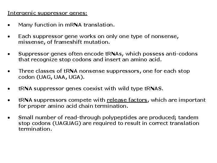 Intergenic suppressor genes: • Many function in m. RNA translation. • Each suppressor gene