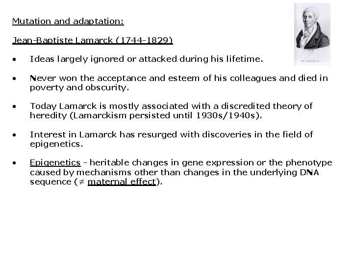 Mutation and adaptation: Jean-Baptiste Lamarck (1744 -1829) • Ideas largely ignored or attacked during