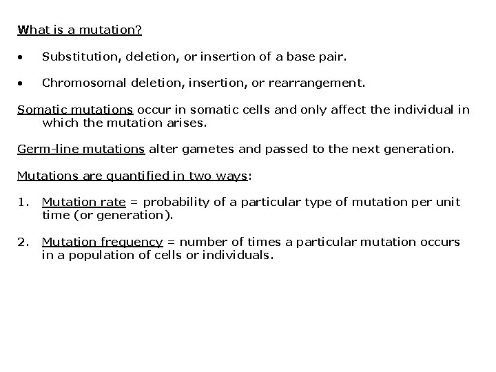 What is a mutation? • Substitution, deletion, or insertion of a base pair. • What is a mutation? • Substitution, deletion, or insertion of a base pair. •
