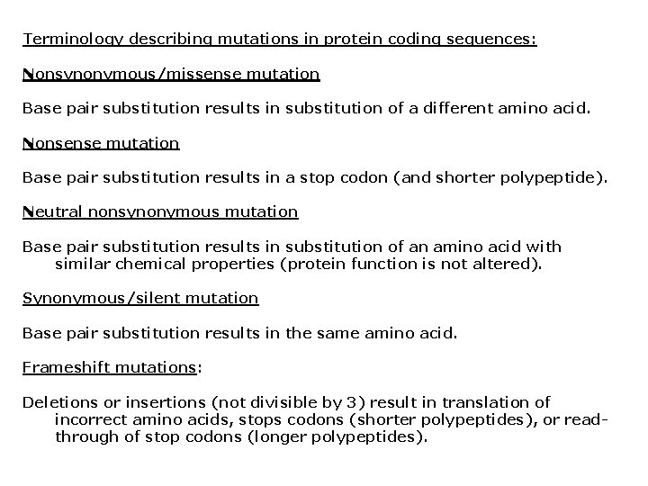 Terminology describing mutations in protein coding sequences: Nonsynonymous/missense mutation Base pair substitution results in