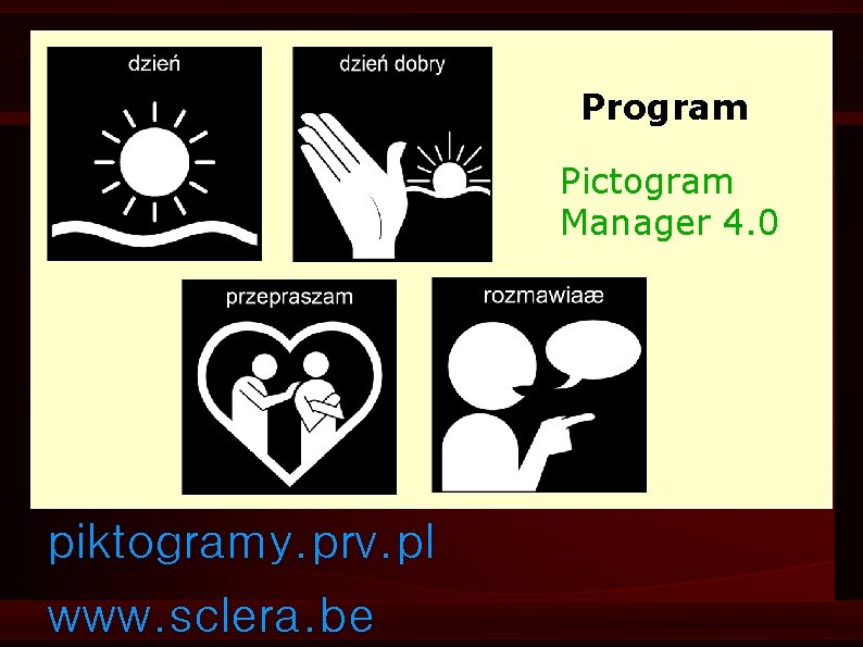 Program Pictogram Manager 4. 0 piktogramy. prv. pl www. sclera. be 