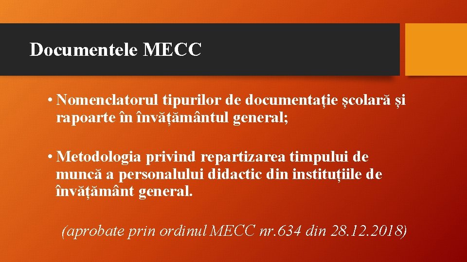 Documentele MECC • Nomenclatorul tipurilor de documentație școlară și rapoarte în învățământul general; •