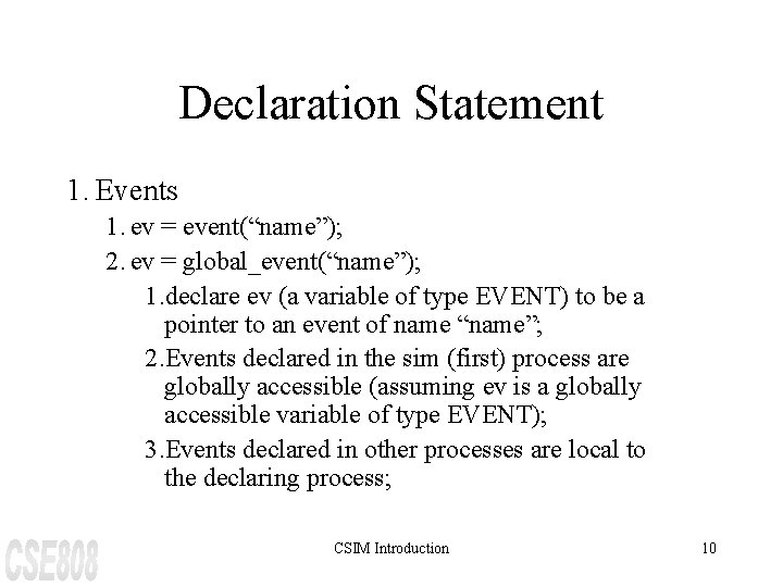 Declaration Statement 1. Events 1. ev = event(“name”); 2. ev = global_event(“name”); 1. declare