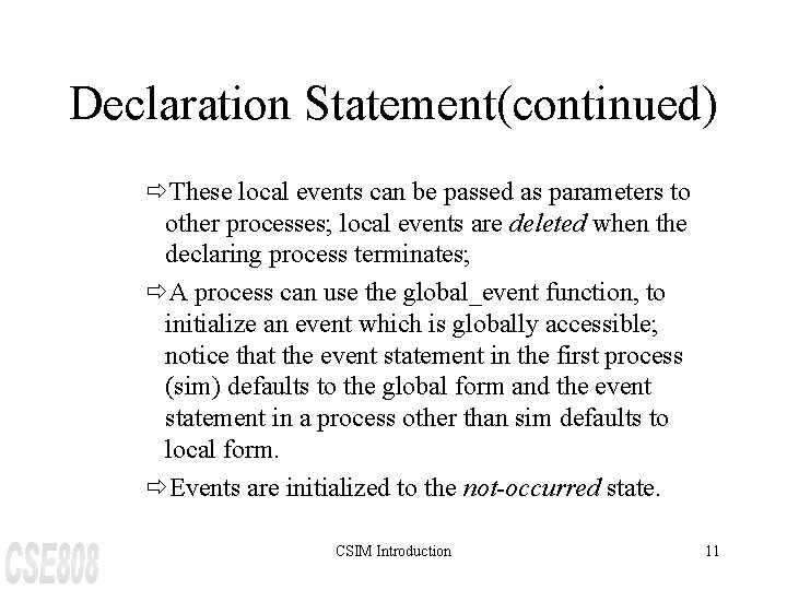 Declaration Statement(continued) ðThese local events can be passed as parameters to other processes; local