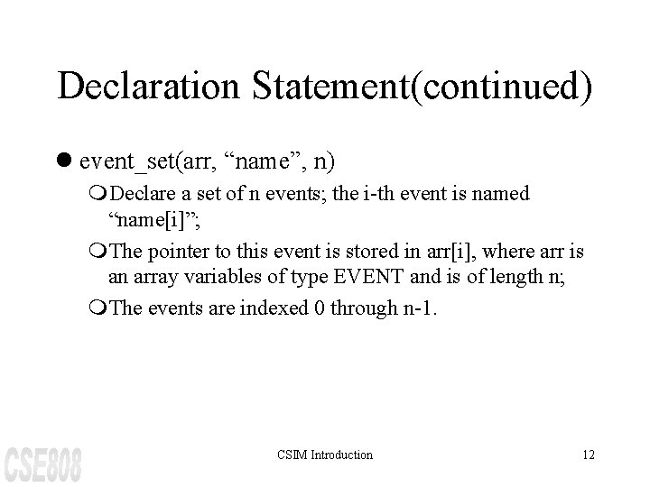 Declaration Statement(continued) l event_set(arr, “name”, n) m. Declare a set of n events; the