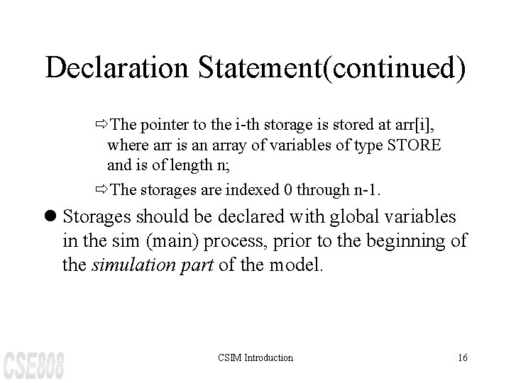Declaration Statement(continued) ðThe pointer to the i-th storage is stored at arr[i], where arr