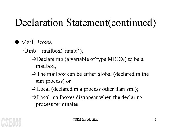 Declaration Statement(continued) l Mail Boxes mmb = mailbox(“name”); ðDeclare mb (a variable of type