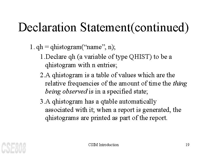 Declaration Statement(continued) 1. qh = qhistogram(“name”, n); 1. Declare qh (a variable of type