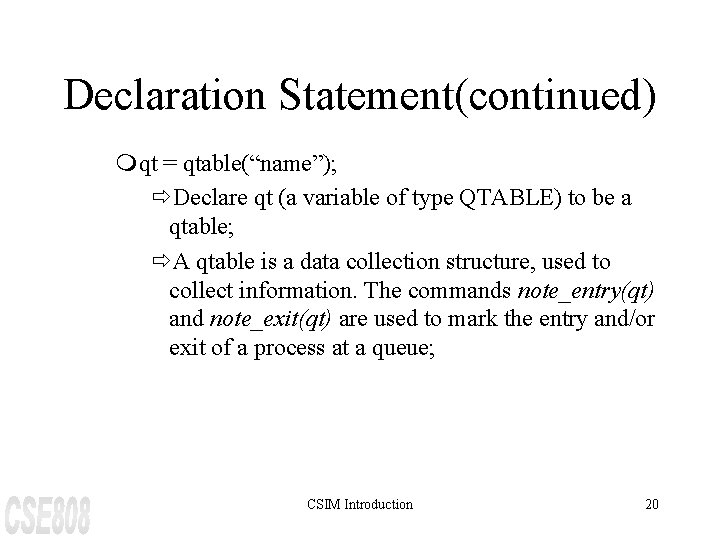 Declaration Statement(continued) mqt = qtable(“name”); ðDeclare qt (a variable of type QTABLE) to be
