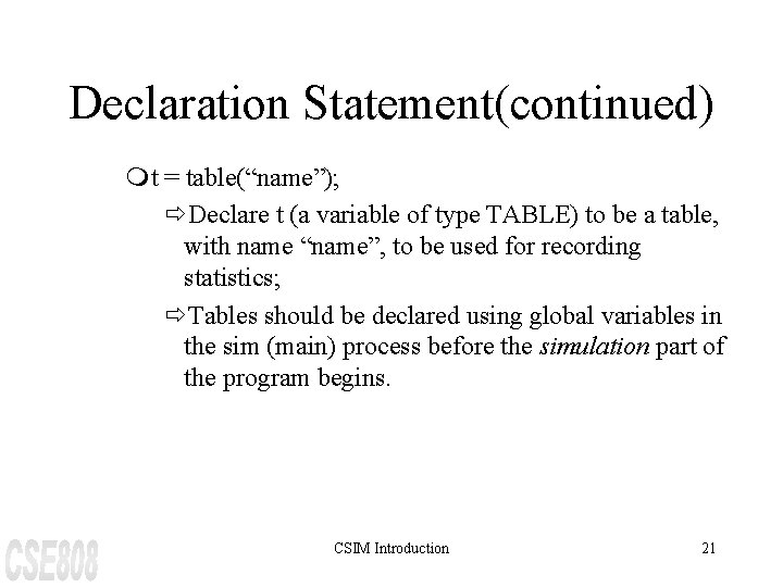 Declaration Statement(continued) mt = table(“name”); ðDeclare t (a variable of type TABLE) to be