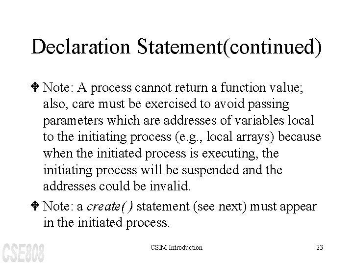 Declaration Statement(continued) W Note: A process cannot return a function value; also, care must