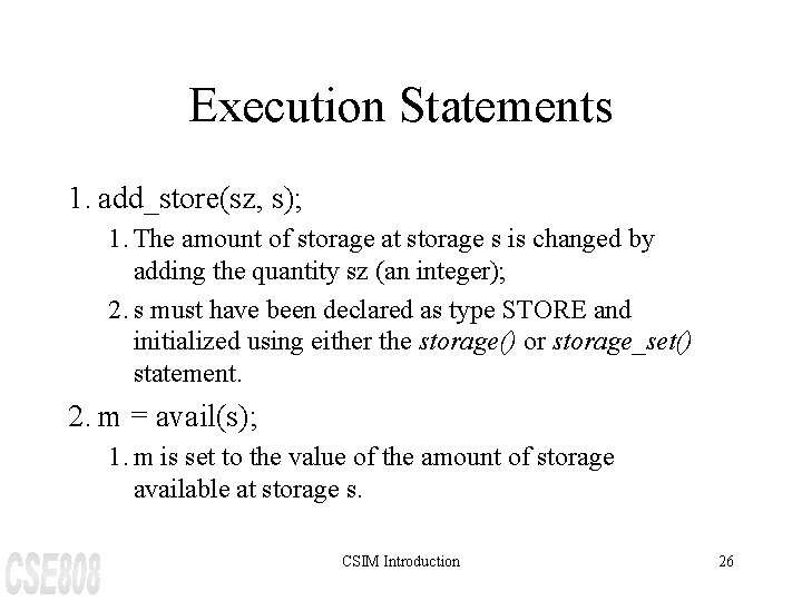 Execution Statements 1. add_store(sz, s); 1. The amount of storage at storage s is