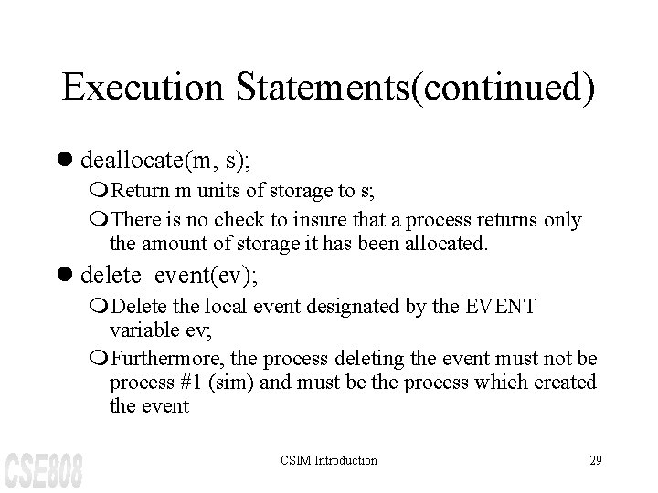 Execution Statements(continued) l deallocate(m, s); m. Return m units of storage to s; m.