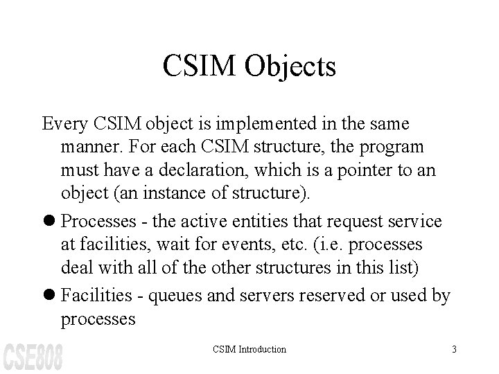 CSIM Objects Every CSIM object is implemented in the same manner. For each CSIM
