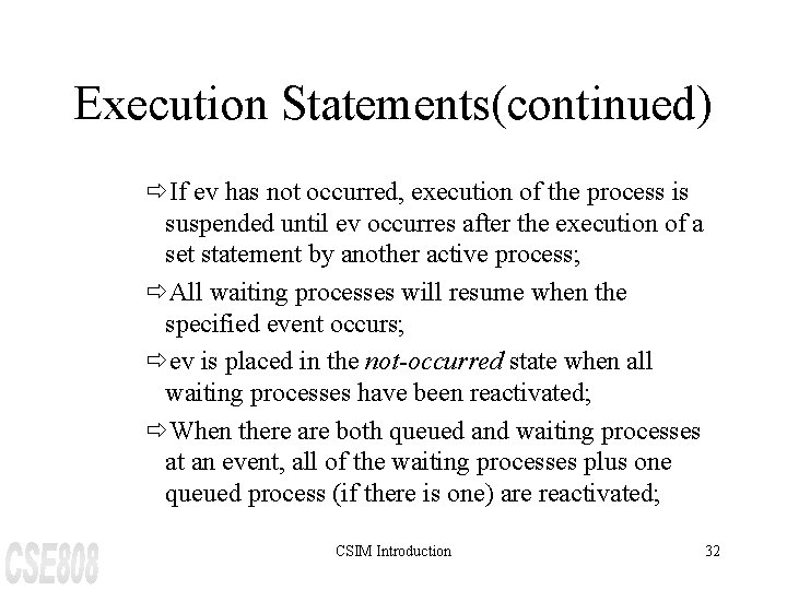 Execution Statements(continued) ðIf ev has not occurred, execution of the process is suspended until