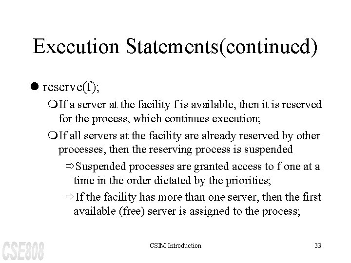 Execution Statements(continued) l reserve(f); m. If a server at the facility f is available,