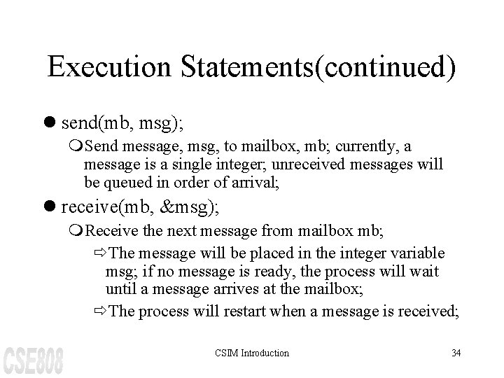 Execution Statements(continued) l send(mb, msg); m. Send message, msg, to mailbox, mb; currently, a