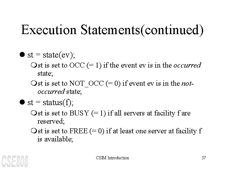 Execution Statements(continued) l st = state(ev); mst is set to OCC (= 1) if