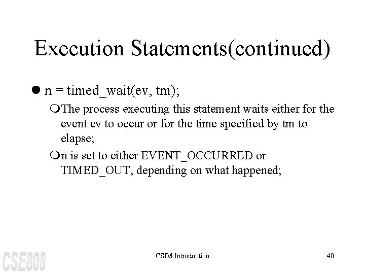 Execution Statements(continued) l n = timed_wait(ev, tm); m. The process executing this statement waits