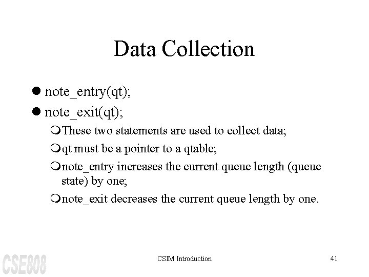 Data Collection l note_entry(qt); l note_exit(qt); m. These two statements are used to collect
