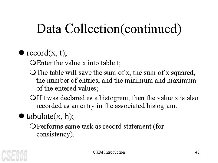 Data Collection(continued) l record(x, t); m. Enter the value x into table t; m.