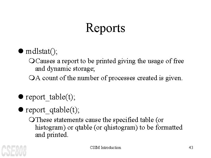 Reports l mdlstat(); m. Causes a report to be printed giving the usage of