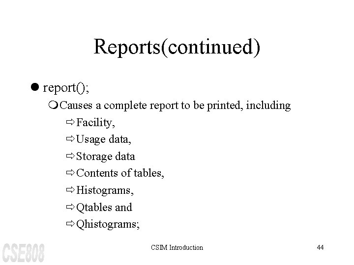 Reports(continued) l report(); m. Causes a complete report to be printed, including ðFacility, ðUsage
