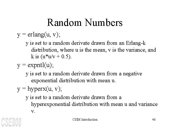 Random Numbers y = erlang(u, v); y is set to a random derivate drawn