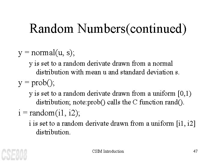 Random Numbers(continued) y = normal(u, s); y is set to a random derivate drawn