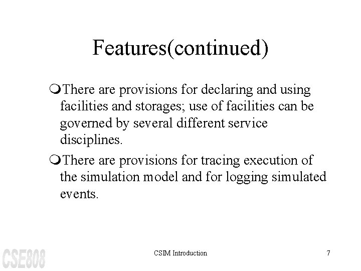 Features(continued) m. There are provisions for declaring and using facilities and storages; use of