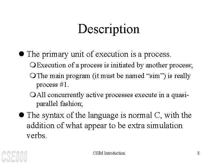 Description l The primary unit of execution is a process. m. Execution of a