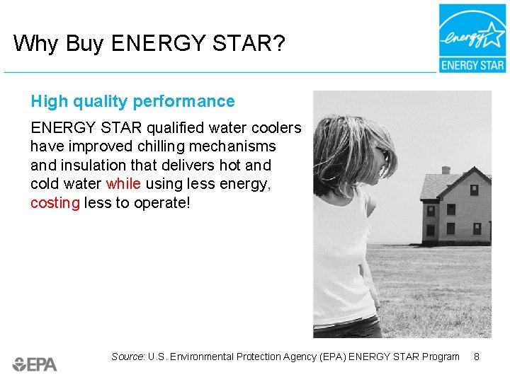 Why Buy ENERGY STAR? High quality performance ENERGY STAR qualified water coolers have improved